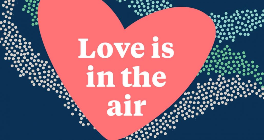 Love is in the Air - Valentine's Day 2021