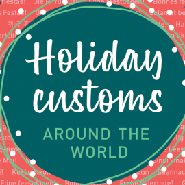 Holiday Customs Around the World